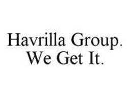 HAVRILLA GROUP. WE GET IT.