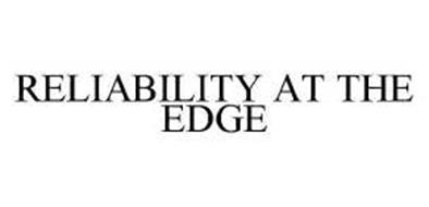 RELIABILITY AT THE EDGE