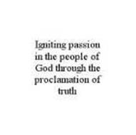 IGNITING PASSION IN THE PEOPLE OF GOD THROUGH THE PROCLAMATION OF TRUTH