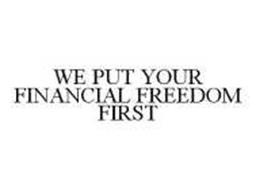 WE PUT YOUR FINANCIAL FREEDOM FIRST