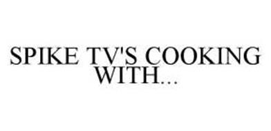 SPIKE TV'S COOKING WITH...