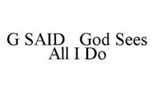 G SAID GOD SEES ALL I DO