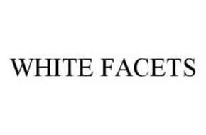 WHITE FACETS