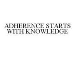 ADHERENCE STARTS WITH KNOWLEDGE