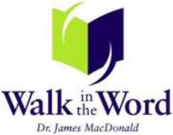 WALK IN THE WORD DR. JAMES MACDONALD
