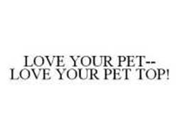LOVE YOUR PET--LOVE YOUR PET TOP!