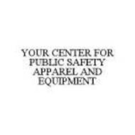 YOUR CENTER FOR PUBLIC SAFETY APPAREL AND EQUIPMENT