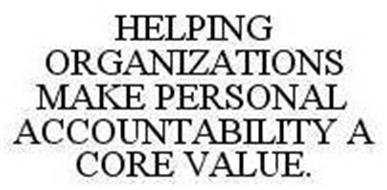 HELPING ORGANIZATIONS MAKE PERSONAL ACCOUNTABILITY A CORE VALUE.