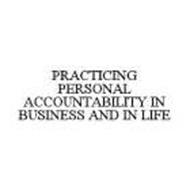 PRACTICING PERSONAL ACCOUNTABILITY IN BUSINESS AND IN LIFE