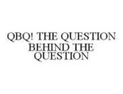 QBQ! THE QUESTION BEHIND THE QUESTION