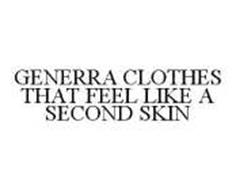 GENERRA CLOTHES THAT FEEL LIKE A SECOND SKIN