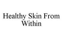 HEALTHY SKIN FROM WITHIN