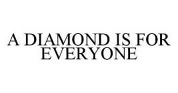A DIAMOND IS FOR EVERYONE