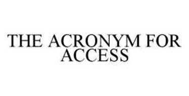 THE ACRONYM FOR ACCESS
