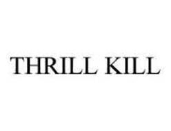 THRILL KILL