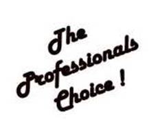 THE PROFESSIONALS CHOICE!