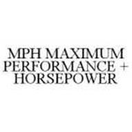 MPH MAXIMUM PERFORMANCE + HORSEPOWER