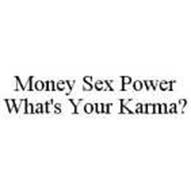 MONEY SEX POWER WHAT'S YOUR KARMA?