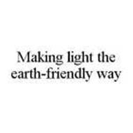MAKING LIGHT THE EARTH-FRIENDLY WAY