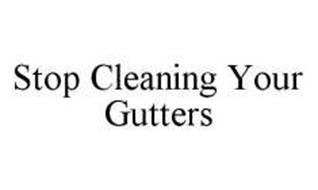 STOP CLEANING YOUR GUTTERS