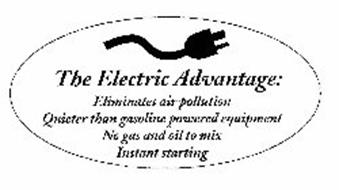 THE ELECTRIC ADVANTAGE: ELIMINATES AIR POLLUTION QUIETER THAN GASOLINE POWERED EQUIPMENT NO GAS OR OIL TO MIX INSTANT STARTING