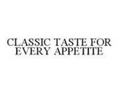 CLASSIC TASTE FOR EVERY APPETITE