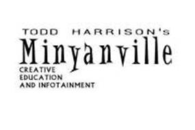 TODD HARRISON'S MINYANVILLE CREATIVE EDUCATION AND INFOTAINMENT