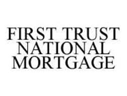 FIRST TRUST NATIONAL MORTGAGE