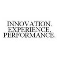 INNOVATION. EXPERIENCE. PERFORMANCE.