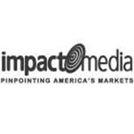 IMPACT MEDIA PINPOINTING AMERICA'S MARKETS