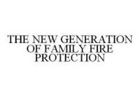 THE NEW GENERATION OF FAMILY FIRE PROTECTION