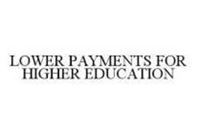 LOWER PAYMENTS FOR HIGHER EDUCATION