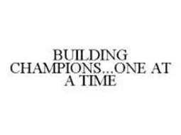 BUILDING CHAMPIONS...ONE AT A TIME