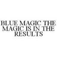 BLUEMAGIC THE MAGIC IS IN THE RESULTS