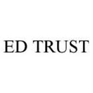 ED TRUST