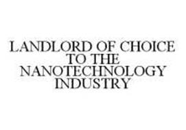 LANDLORD OF CHOICE TO THE NANOTECHNOLOGY INDUSTRY