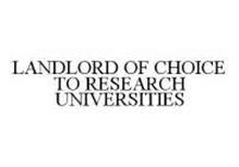 LANDLORD OF CHOICE TO RESEARCH UNIVERSITIES