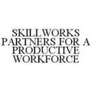 SKILLWORKS PARTNERS FOR A PRODUCTIVE WORKFORCE