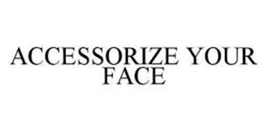 ACCESSORIZE YOUR FACE