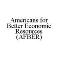 AMERICANS FOR BETTER ECONOMIC RESOURCES (AFBER)