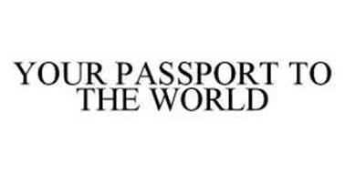 YOUR PASSPORT TO THE WORLD