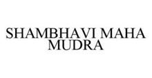 SHAMBHAVI MAHA MUDRA