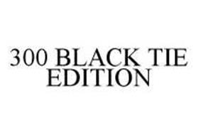 300 BLACK TIE EDITION