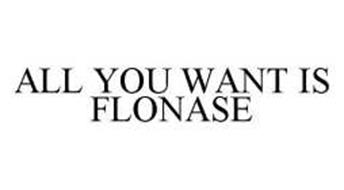 ALL YOU WANT IS FLONASE