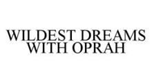 WILDEST DREAMS WITH OPRAH