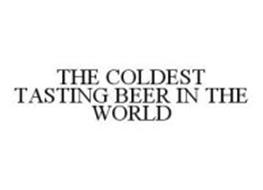 THE COLDEST TASTING BEER IN THE WORLD