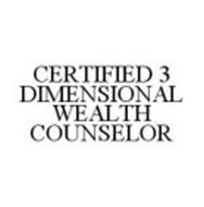 CERTIFIED 3 DIMENSIONAL WEALTH COUNSELOR