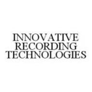 INNOVATIVE RECORDING TECHNOLOGIES