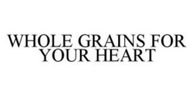WHOLE GRAINS FOR YOUR HEART
