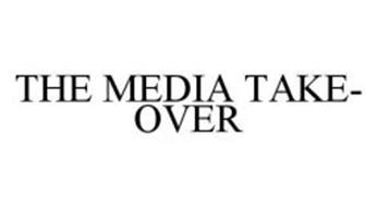 THE MEDIA TAKE-OVER